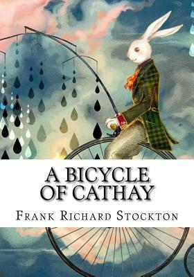 A Bicycle of Cathay by Frank Richard Stockton