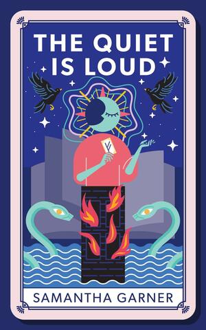 The Quiet is Loud by Samantha Garner