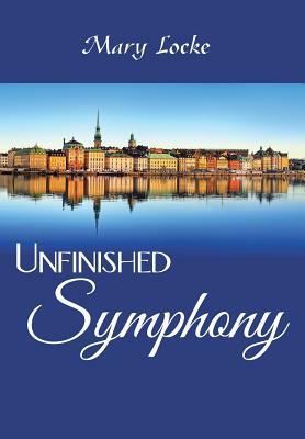 Unfinished Symphony by Mary Locke