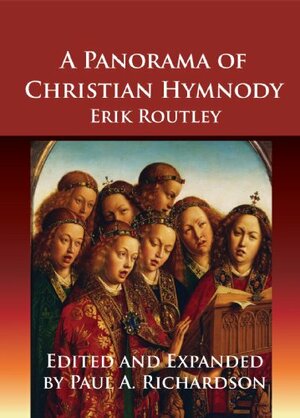 Panorama of Christian Hymnody by Erik Routley, Paul A. Richardson