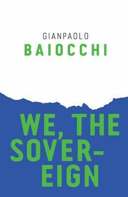 We, the Sovereign by Gianpaolo Baiocchi