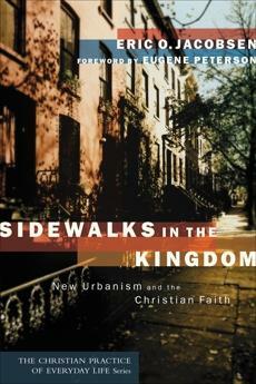 Sidewalks in the Kingdom: New Urbanism and the Christian Faith by Eugene H. Peterson, Eric O. Jacobsen