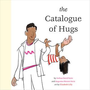 The Catalogue of Hugs by Joshua David Stein, Elizabeth Lilly