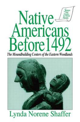 Native Americans Before 1492: Moundbuilding Realms of the Mississippian Woodlands: Moundbuilding Realms of the Mississippian Woodlands by Thomas Reilly, Lynda N. Shaffer