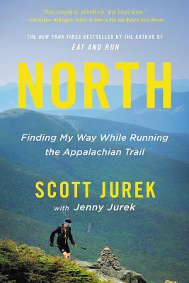North: Finding My Way While Running the Appalachian Trail by Scott Jurek