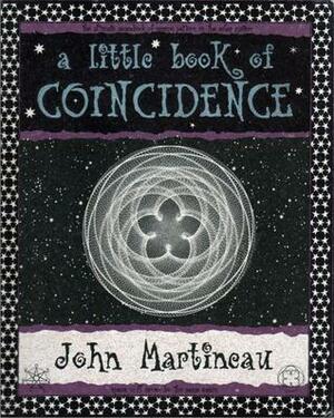 A Little Book Of Coincidence by John Martineau
