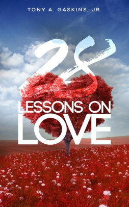28 Lessons on Love by Tony A. Gaskins Jr.