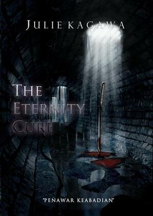 The Eternity Cure - Penawar Keabadian by Julie Kagawa