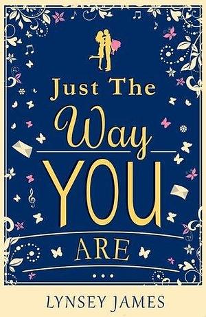 Just the Way You are by Lynsey James, Lynsey James