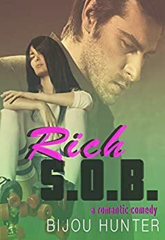 Rich S.O.B.: A Romantic Comedy by Bijou Hunter