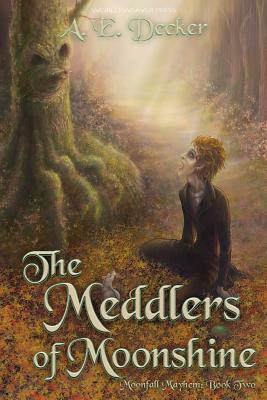 The Meddlers of Moonshine by A. E. Decker