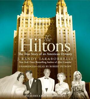 The Hiltons: The True Story of an American Dynasty by J. Randy Taraborrelli