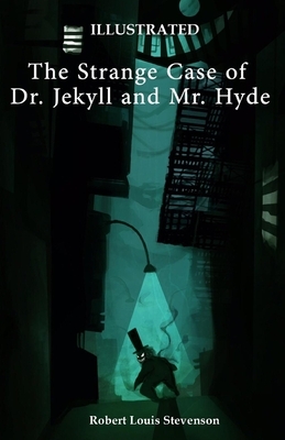 Strange Case of Dr Jekyll and Mr Hyde Illustrated by Robert Louis Stevenson