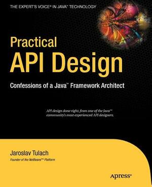 Practical API Design: Confessions of a Java Framework Architect by Jaroslav Tulach