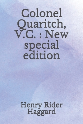 Colonel Quaritch, V.C.: New special edition by H. Rider Haggard