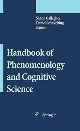 Handbook of Phenomenology and Cognitive Science by Shaun Gallagher, Daniel Schmicking