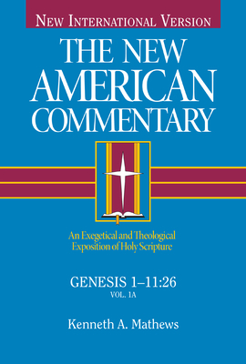 The New American Commentary Volume 1 - Genesis 1-11 by Kenneth A. Mathews