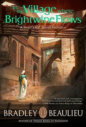 In the Village Where Brightwine Flows by Bradley P. Beaulieu