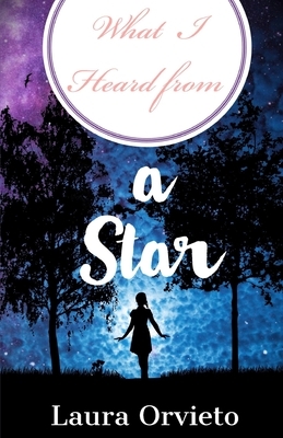 What I Heard from a Star by Laura Orvieto