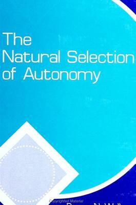 The Natural Selection of Autonomy by Bruce N. Waller