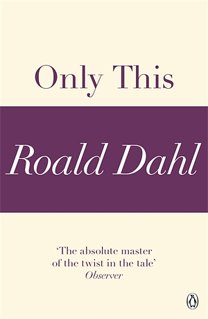 Only This (A Roald Dahl Short Story) by Roald Dahl