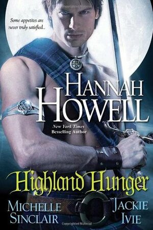 Highland Hunger (MacNachton Vampires, #8) by Jackie Ivie, Hannah Howell, Michele Sinclair