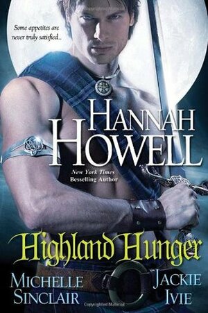 Highland Hunger (MacNachton Vampires, #8) by Michele Sinclair, Jackie Ivie, Hannah Howell