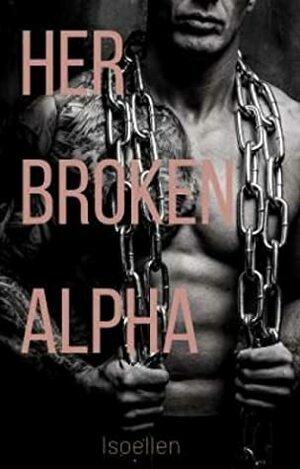 Her Broken Alpha by Isoellen