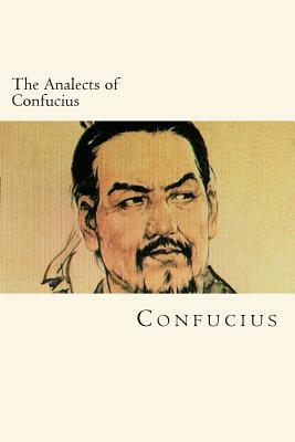 The Analects of Confucius by Confucius