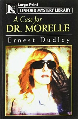 A Case for Dr. Morelle by Ernest Dudley