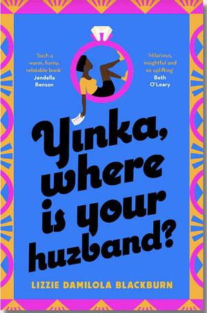 Yinka, Where is Your Huzband?: The hilarious and heartfelt romcom everyone is talking about in 2022 by Lizzie Damilola Blackburn, Lizzie Damilola Blackburn