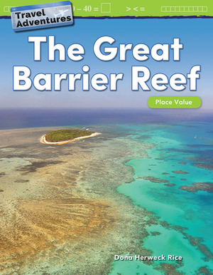 Travel Adventures: The Great Barrier Reef: Place Value by Dona Herweck Rice