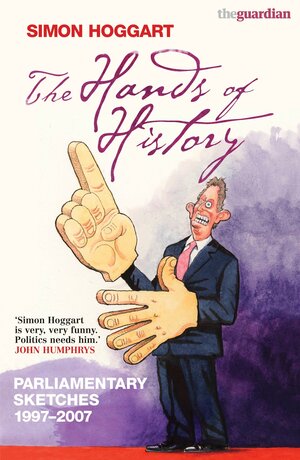The Hands Of History by Simon Hoggart