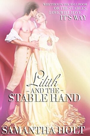 Lilith and the Stable Hand by Samantha Holt