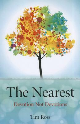 The Nearest: Devotion Not Devotions by Tim Rose