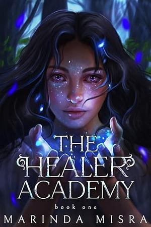 The Healer Academy by Marinda Misra