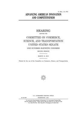 Advancing American innovation and competitiveness by United States Congress, United States Senate, Committee on Commerce Science (senate)