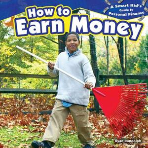 How to Earn Money by Ryan P. Randolph