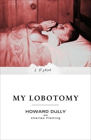 My Lobotomy by Charles Fleming, Howard Dully