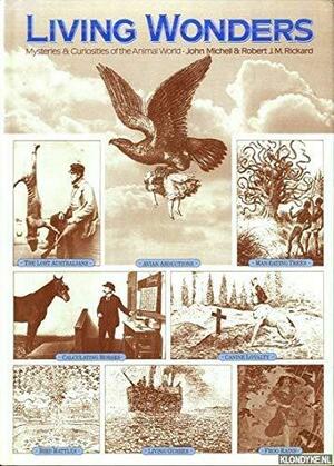 Living Wonders: Mysteries and Curiosities of the Animal World by John Michell, Robert J. M. Rickard