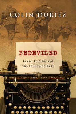 Bedeviled: Lewis, Tolkien and the Shadow of Evil by Colin Duriez