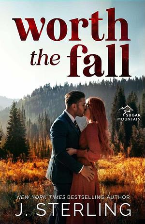 Worth the Fall: A Small Town, Single Dad, Workplace Romance by J. Sterling, J. Sterling