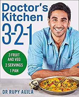 Doctor's Kitchen 3-2-1: 3 fruit and veg, 2 servings, 1 pan: 3 Portions of Fruit and Veg, Serving 2 People, Using 1 Pan by Rupy Aujla