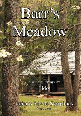 Barr's Meadow: Julian's Private Scrapbook Part One by Eldot