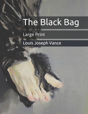 The Black Bag: Large Print by Louis Joseph Vance