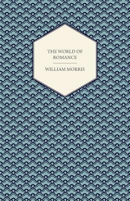 The World of Romance by William Morris