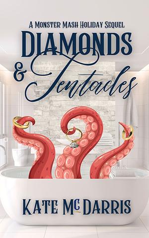 Diamonds & Tentacles: A Monster Mash Holiday Sequel by Kate McDarris