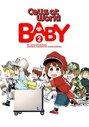 Cells at Work: Baby! Vol. 2 by Yasuhiro Fukuda, Akane Shimizu