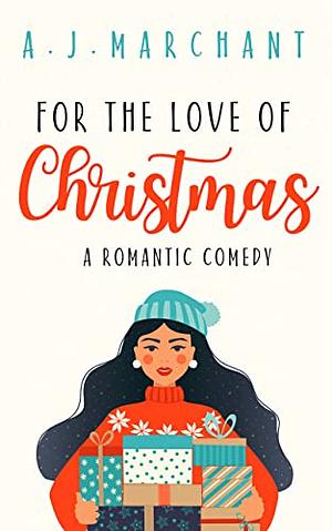For the Love of Christmas  by A.J. Marchant