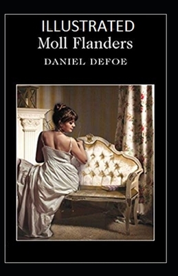 Moll Flanders Illustrated by Daniel Defoe